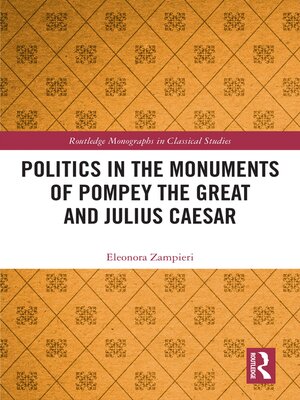 cover image of Politics in the Monuments of Pompey the Great and Julius Caesar